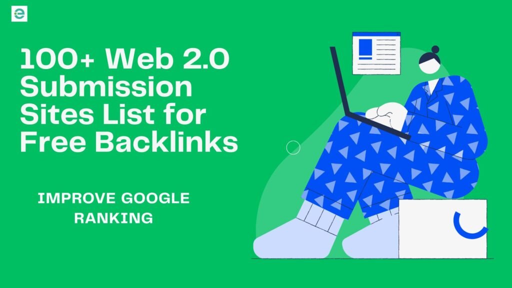 Illustration of a person sitting with a laptop, wearing blue patterned clothes, on a green background with a small webpage icon above. Text reads "100+ Web 2.0 Submission Sites List for Free Backlinks – IMPROVE GOOGLE RANKING."