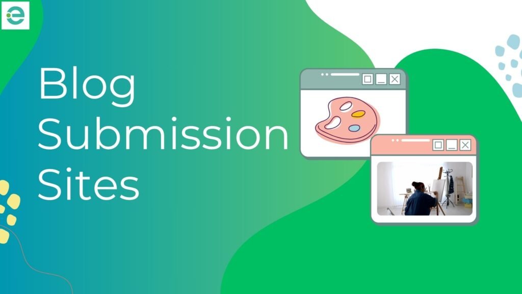 Illustration of blog submission concept with web browser windows displaying art and content creation icons, set against a green and blue gradient background with the text 'Blog Submission Sites.