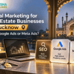 Real estate digital marketing in Lucknow comparing SEO, Google Ads, and Meta Ads by Ekaasha Technologies